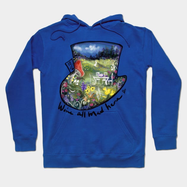 We’re All Mad Here Hoodie by Aloe Artwork